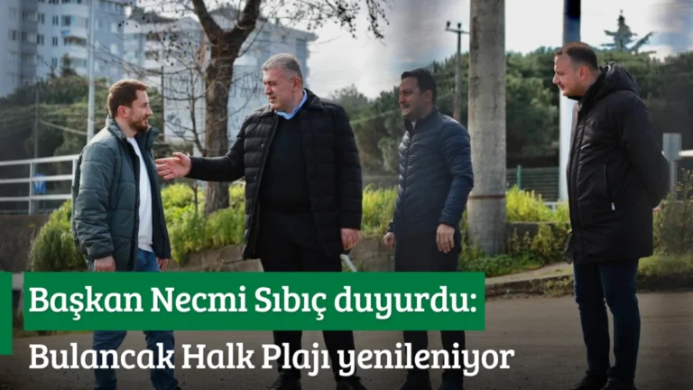 Başkan Necmi Sıbıç duyurdu: Bulancak Halk Plajı baştan sona yenileniyor