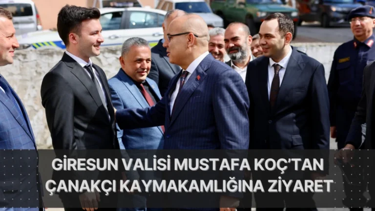 Giresun Valisi Mustafa Koç’tan Çanakçı Kaymakamlığına Ziyaret