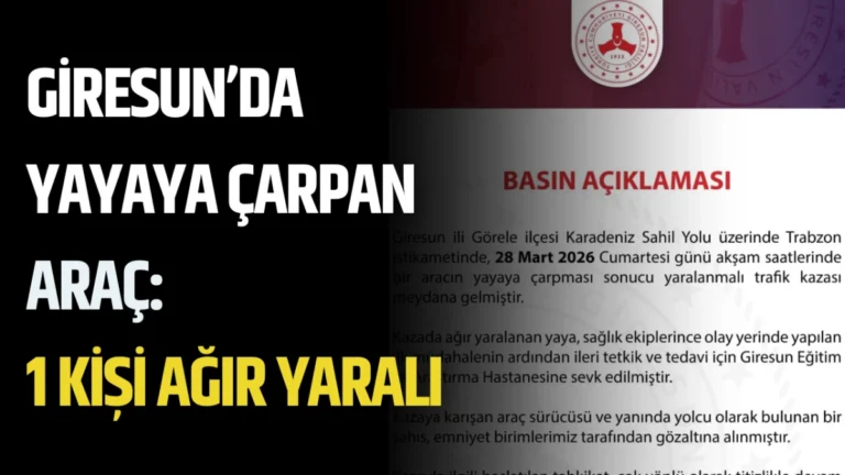 Giresun’da Yayaya Çarpan Araç: 1 Kişi Ağır Yaralı